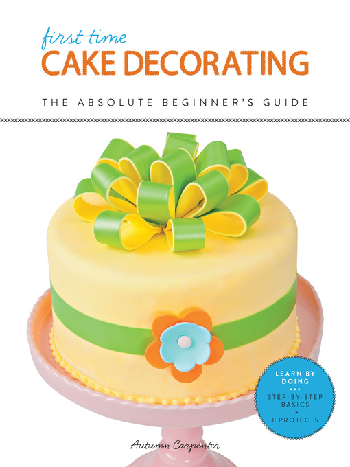 Title details for First Time Cake Decorating by Autumn Carpenter - Available